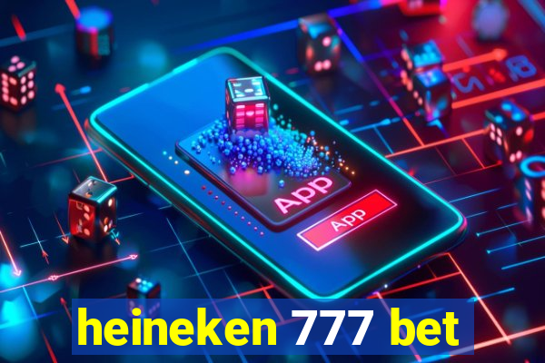 heineken 777 bet